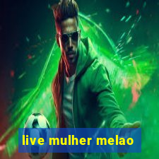 live mulher melao